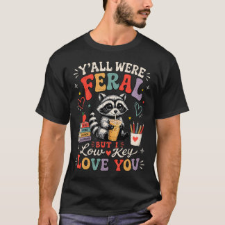 Tvättbjörn Ni Alla Var Förvildade Men Jag Älskar E T Shirt