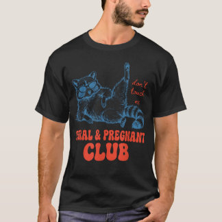 Tvättbjörn Vild Amp Gravid Klubb Rör Mig Inte T Shirt