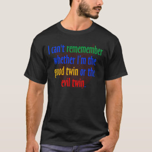 tvilling- bra eller tvilling- ondska? tee shirt