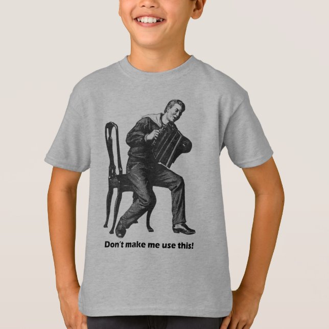 Tvinga mig inte använda det här! (Accordion) Tee (Framsida)