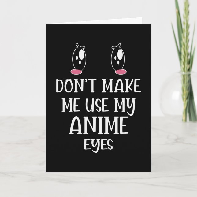 Tvinga mig inte använda min Anime Öga | Anime Älsk Kort (Framsida)