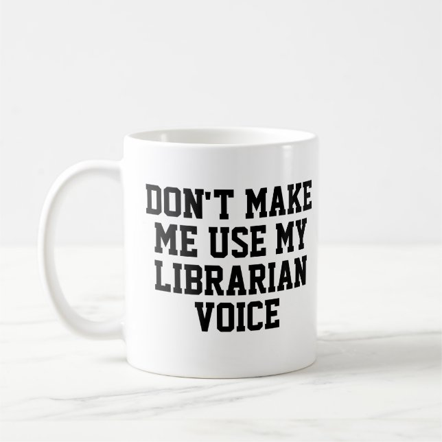 Tvinga mig inte använda min bibliotekarie Voice |  Kaffemugg (Vänster)