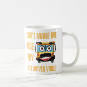 Tvinga mig inte använda min buss-chaufför röst kaffemugg