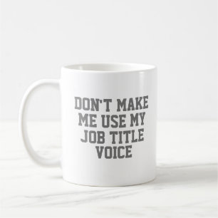 Tvinga mig inte att använda min - Anpassad Jobbtit Kaffemugg