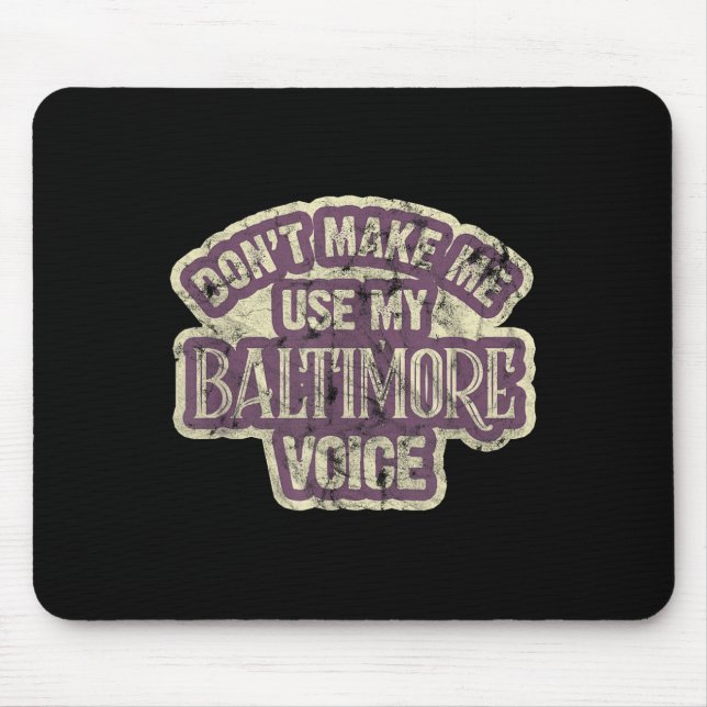 Tvinga mig inte att använda min Baltimore-röst Musmatta (Framsidan)