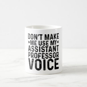 Tvinga Mig Inte Att Använda Min Biträdande Profess Kaffemugg