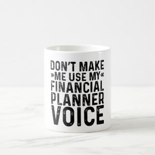 Tvinga Mig Inte Att Använda Min Ekonomisk Planerar Kaffemugg