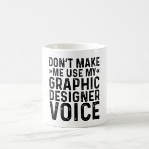 Tvinga Mig Inte Att Använda Min Grafisk Designers  Kaffemugg