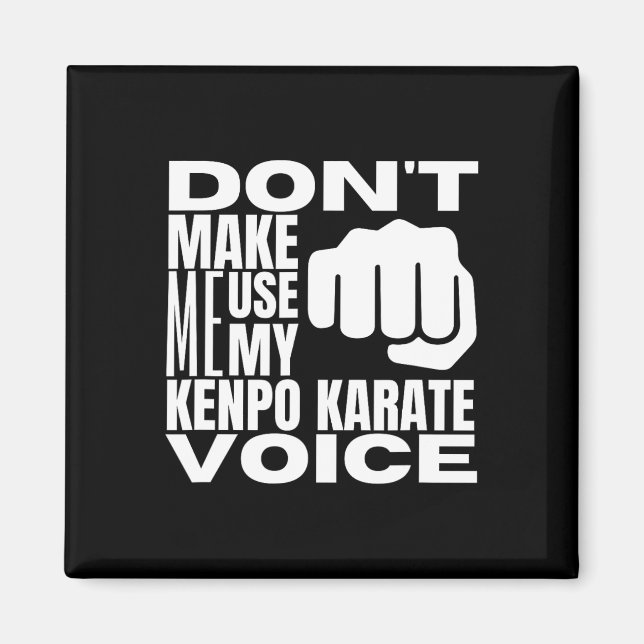 Tvinga mig inte att använda min Kenpo Karate-röst  Magnet (Framsidan)
