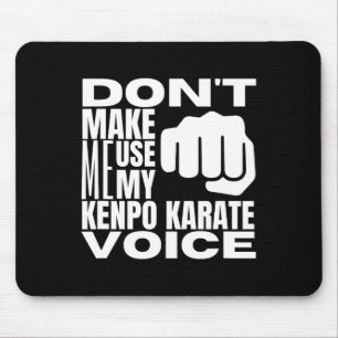 Tvinga mig inte att använda min Kenpo Karate-röst  Musmatta