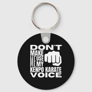Tvinga mig inte att använda min Kenpo Karate-röst Nyckelring