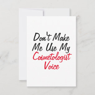 Tvinga mig inte att använda min kosmetologröst kort