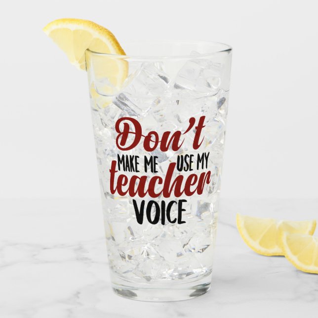 Tvinga mig inte att använda min lärarröst. glaskopp (Framsida Ice)