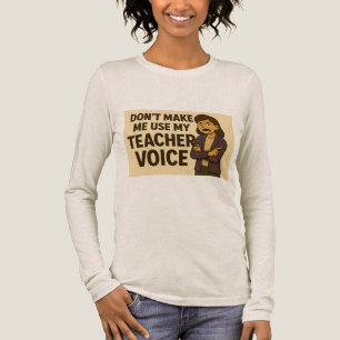 Tvinga mig inte att använda min lärarröst t shirt