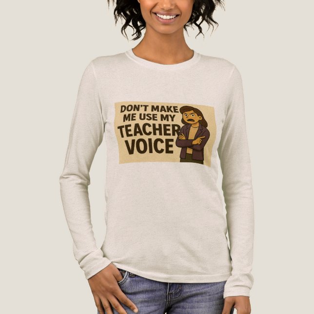 Tvinga mig inte att använda min lärarröst t shirt (Framsida)