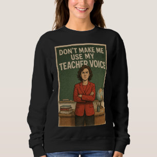 Tvinga mig inte att använda min lärarstämma t shirt