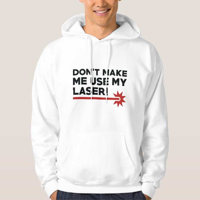 Tvinga mig inte att använda min laser hoodie (Framsida)