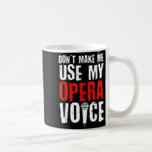 Tvinga mig inte att använda min operaröst Operasån Kaffemugg