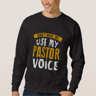 Tvinga mig inte att använda min pastorsröst Past Lång Ärmad Tröja