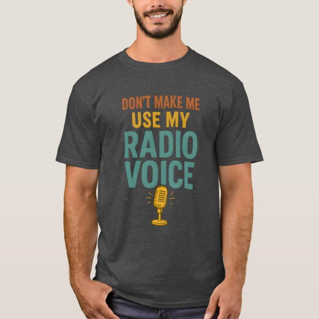 Tvinga mig inte att använda min radioröst Rolig pr T Shirt (Framsida)