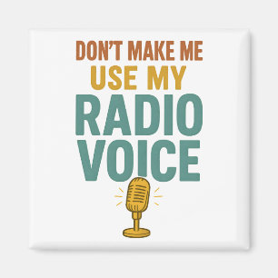 Tvinga mig inte att använda min radioröst Roligt r Magnet