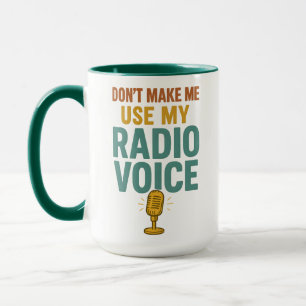 Tvinga mig inte att använda min radioröst Roligt r Mugg