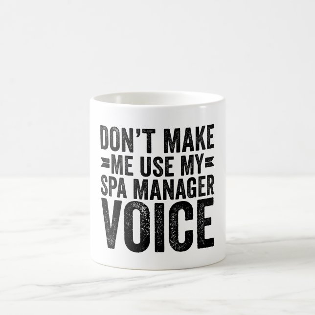 Tvinga Mig Inte Att Använda Min Spa Managers Röst Kaffemugg (Center)