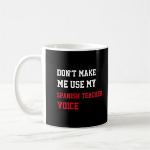Tvinga mig inte att använda min spanska lärar-röst kaffemugg