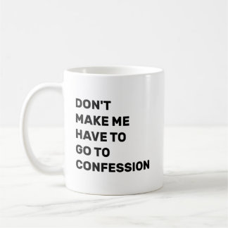 Tvinga mig inte att gå till bikt kaffemugg