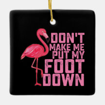 Tvinga mig inte att sätta ner foten Flamingo