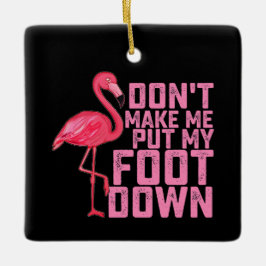 Tvinga mig inte att sätta ner foten Flamingo Julgransprydnad Keramik