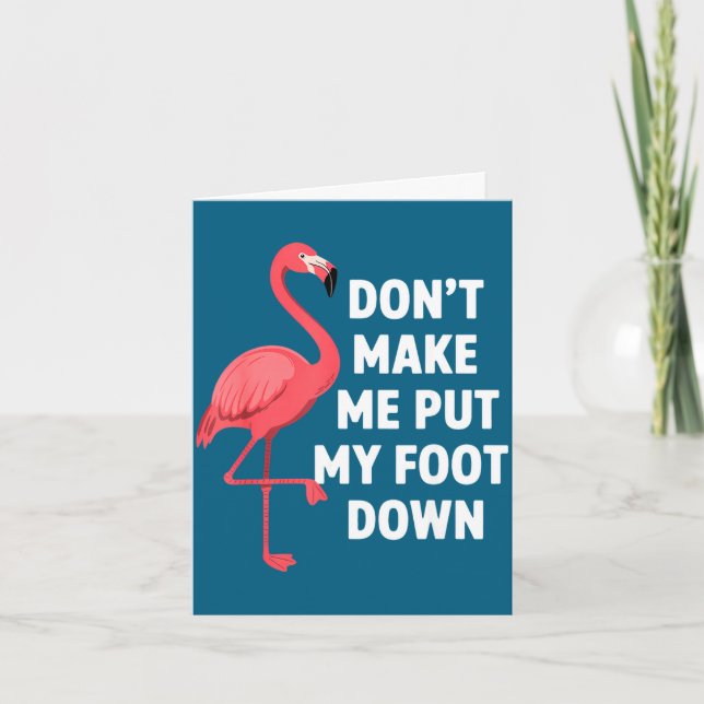 Tvinga mig inte att sätta ner foten rolig flamingo kort (Framsida)