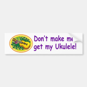 Tvinga mig inte att ta fram min Ukulele! Bildekal