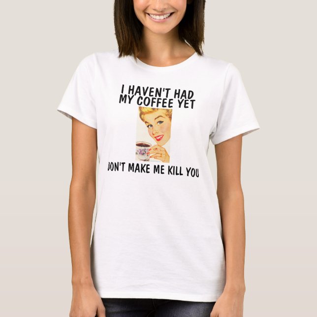 Tvinga mig inte döda dig, Lilla Coffee T-shirts (Framsida)