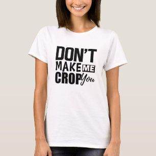 Tvinga mig inte skörd dig t shirt