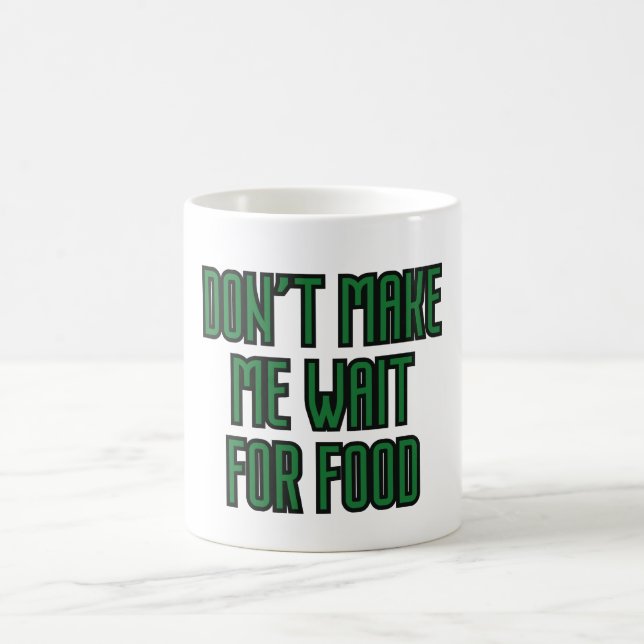 Tvinga mig inte vänta på mat kaffemugg (Center)