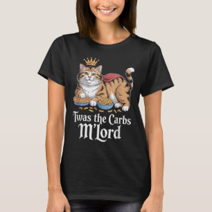 Twas the Carbs, Mlord Funny Cat Lovers Meme T Shirt