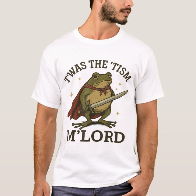 Twas Tism M Lord Frog T Shirt (Framsida)