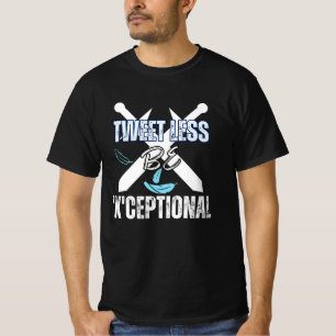 Tweet less, be 'X'ceptional.b T Shirt
