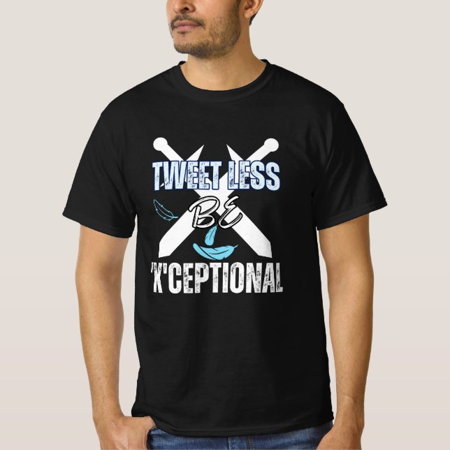 Tweet less, be 'X'ceptional.b T Shirt (Framsida)