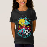 TWEETY™ Football Club Badge T Shirt<br><div class="desc">TWEETY™ stands in triumph with one foot on top of a soccer ball in this badge that reads: "TWEETY FOOTBALL CLUB". Wear this on a graphic t-shirt,  carry a tote bag,  or dring from a personalized mug! Shop this design on even more custom Zazzle gifts!</div>