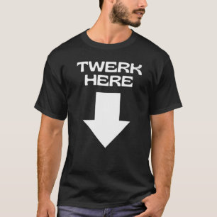 TWERK HÄR T SHIRT