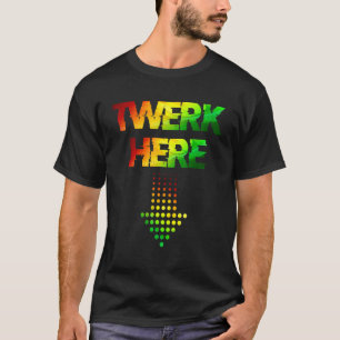 Twerk here Klubb Party Dancing För manar T Shirt