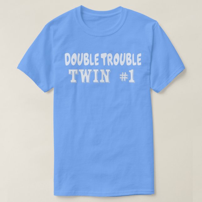 Twin 1 Double Trouble Twins T s  T Shirt (Design framsida)