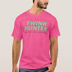 Twink Hunter Gay Slogan T Shirt