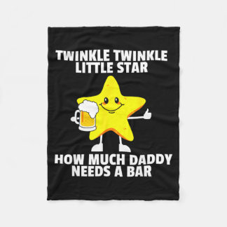 Twinkle Little Star How Much Daddy Needs A Bar Fun Fleecefilt