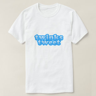 Twinks Tweet-Pridet LGBT Gay humor Twink T Shirt