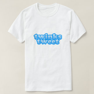 Twinks Tweet-Pridet LGBT Gay humor Twink T Shirt