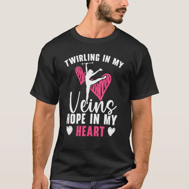Twirling In My Veins Hope In My Heart Baton Twirle T Shirt (Framsida)
