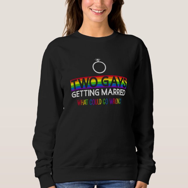 Two Gays Getting Married What Could Go Wrong   Gay T Shirt (Framsida)